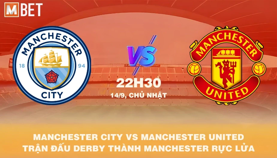 MBET Nhận Định Bóng Đá Man United vs Man City 22h30 14/09/2025